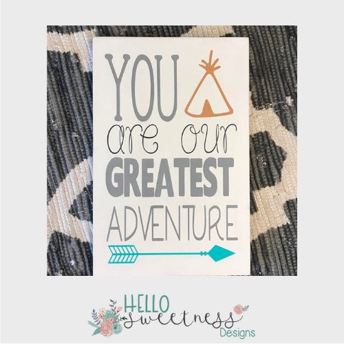 you are our greatest adventure sign - Hello Sweetness Designs