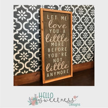 let me love you a little more sign - Hello Sweetness Designs