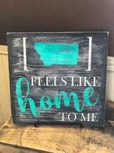 Feels Like Home Montana Sign - Hello Sweetness Designs